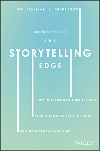 Beispielbild fr The Storytelling Edge : How to Transform Your Business, Stop Screaming into the Void, and Make People Love You zum Verkauf von Better World Books