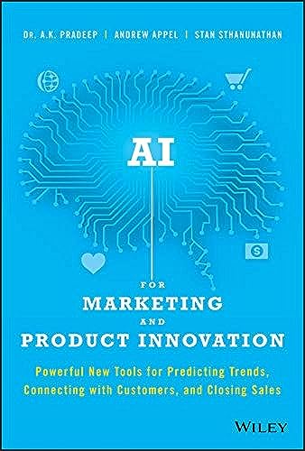 Beispielbild fr AI for Marketing and Product Innovation: Powerful New Tools for Predicting Trends, Connecting with Customers, and Closing Sales zum Verkauf von Wonder Book