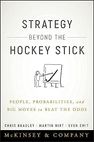 Beispielbild fr Strategy Beyond the Hockey Stick: People, Probabilities, and Big Moves to Beat the Odds zum Verkauf von Goodwill of Colorado