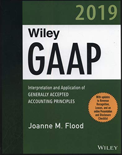Beispielbild fr Wiley GAAP 2019: Interpretation and Application of Generally Accepted Accounting Principles (Wiley Regulatory Reporting) zum Verkauf von medimops
