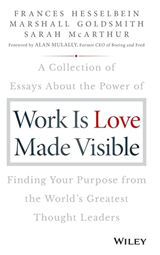 Beispielbild fr Work is Love Made Visible: A Collection of Essays About the Power of Finding Your Purpose From the World's Greatest Thought Leaders zum Verkauf von medimops