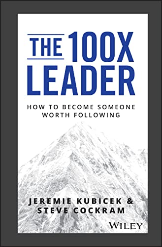 Beispielbild fr The 100X Leader: How to Become Someone Worth Following zum Verkauf von SecondSale