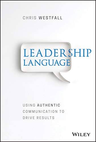 Beispielbild fr Leadership Language: Using Authentic Communication to Drive Results zum Verkauf von BooksRun