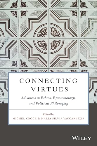 9781119525738: Connecting Virtues: Advances in Ethics, Epistemology, and Political Philosophy (Metaphilosophy)