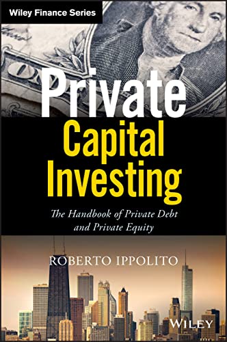 Imagen de archivo de Private Capital Investing: The Handbook of Private Debt and Private Equity (Wiley Finance) a la venta por New Legacy Books