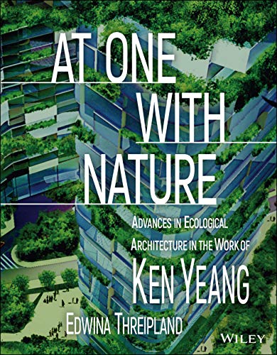 9781119528036: At One with Nature: Advances in Ecological Architecture in the Work of Ken Yeang