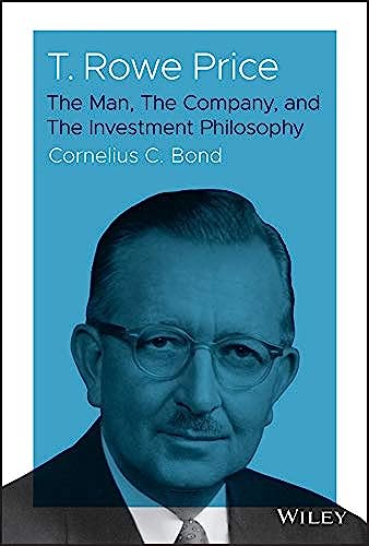 9781119531265: T. Rowe Price: The Man, The Company, and The Investment Philosophy