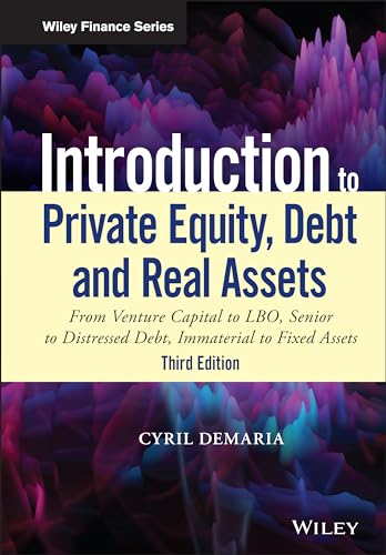 Stock image for Introduction to Private Equity, Debt and Real Assets: From Venture Capital to LBO, Senior to Distressed Debt, Immaterial to Fixed Assets (Wiley Finance) for sale by SecondSale