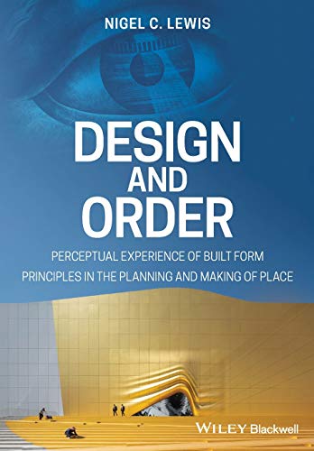 Beispielbild fr Design and Order: Perceptual Experience of Built Form - Principles in the Planning and Making of Place zum Verkauf von AwesomeBooks