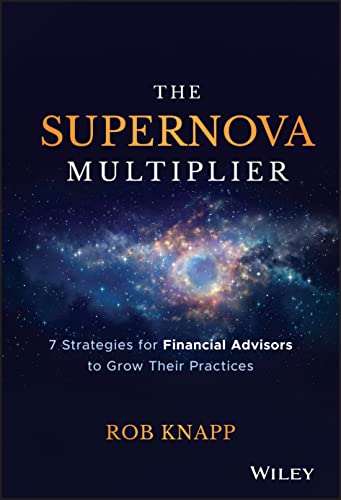 Beispielbild fr The Supernova Multiplier: 7 Strategies for Financial Advisors to Grow Their Practices zum Verkauf von PlumCircle