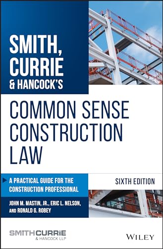 Stock image for Smith, Currie Hancocks Common Sense Construction Law: A Practical Guide for the Construction Professional for sale by Goodwill Books