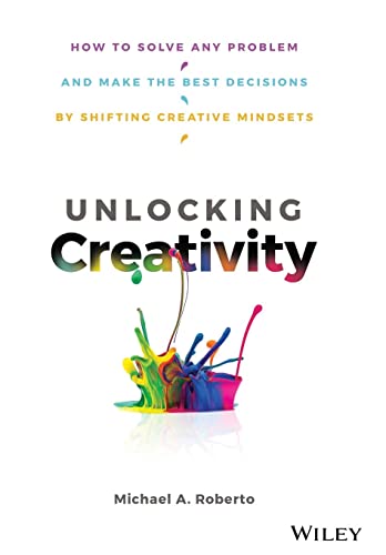 Stock image for Unlocking Creativity: How to Solve Any Problem and Make the Best Decisions by Shifting Creative Mindsets for sale by More Than Words