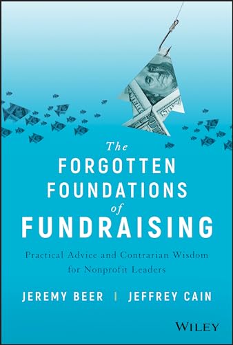 Beispielbild fr The Forgotten Foundations of Fundraising : Practical Advice and Contrarian Wisdom for Nonprofit Leaders zum Verkauf von Better World Books