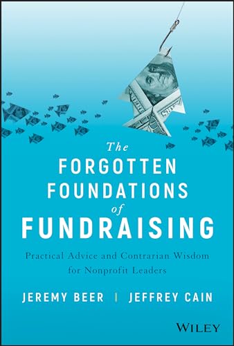 Stock image for The Forgotten Foundations of Fundraising: Practical Advice and Contrarian Wisdom for Nonprofit Leaders for sale by ThriftBooks-Dallas