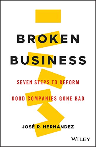 Beispielbild fr Broken Business: Seven Steps to Reform Good Companies Gone Bad zum Verkauf von medimops