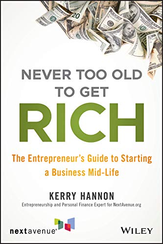 Beispielbild fr Never Too Old to Get Rich: The Entrepreneur's Guide to Starting a Business Mid-Life zum Verkauf von WorldofBooks