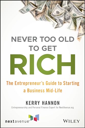 Stock image for Never Too Old to Get Rich: The Entrepreneur's Guide to Starting a Business Mid-Life for sale by WorldofBooks