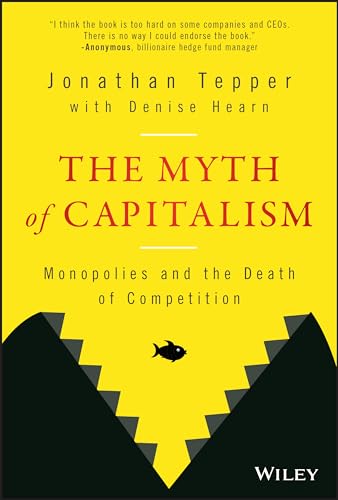 Stock image for The Myth of Capitalism: Monopolies and the Death of Competition for sale by WorldofBooks