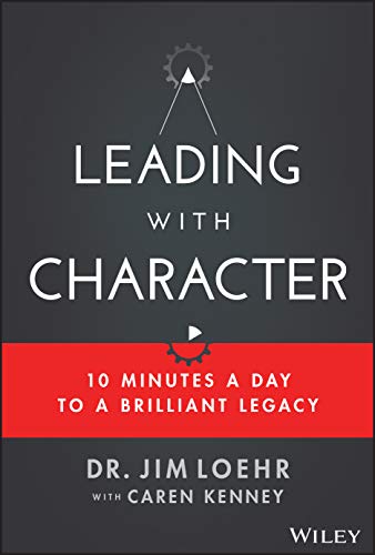 Stock image for Leading with Character: 10 Minutes a Day to a Brilliant Legacy for sale by WorldofBooks