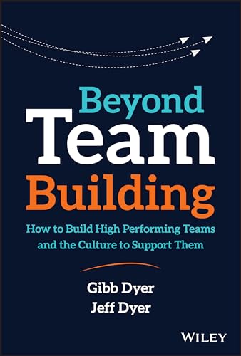 Stock image for Beyond Team Building: How to Build High Performing Teams and the Culture to Support Them for sale by AwesomeBooks