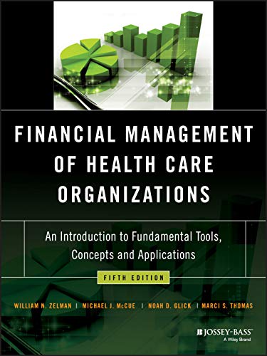 Stock image for Financial Management of Health Care Organizations An Introduction to Fundamental Tools, Concepts and Applications for sale by TextbookRush