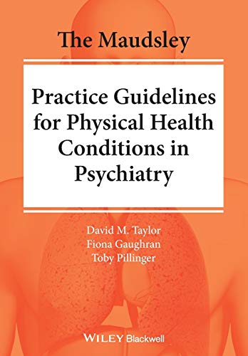 Stock image for The Maudsley Practice Guidelines for Physical Health Conditions in Psychiatry (The Maudsley Guidelines) for sale by Lucky's Textbooks