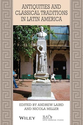 Imagen de archivo de Antiquities and Classical Traditions in Latin America (Bulletin of Latin American Research Book Series) a la venta por AwesomeBooks