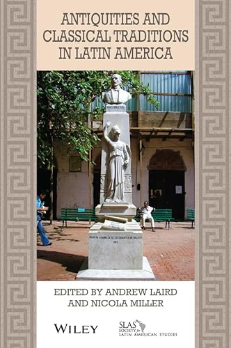 9781119559337: Antiquities and Classical Traditions in Latin America (Bulletin of Latin American Research Book Series)
