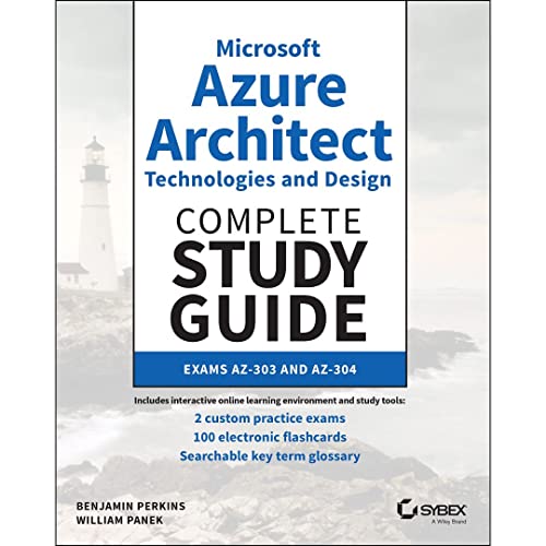 

Microsoft Azure Architect Technologies and Design Complete Study Guide : Exams Az-303 and Az-304