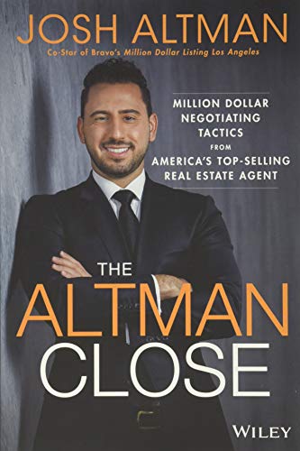 Stock image for The Altman Close: Million-Dollar Negotiating Tactics from Americas Top-Selling Real Estate Agent for sale by Zoom Books Company