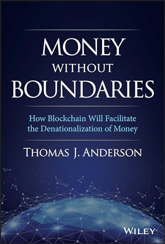 

Money Without Boundaries : How Blockchain Will Facilitate the Denationalization of Money