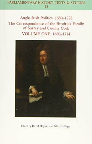9781119564096: Anglo-Irish Politics, 1680 - 1728: The Correspondence of the Brodrick Family of Surrey and County Cork, Volume 1: 1680 - 1714 (Parliamentary History Book)