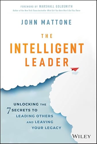 Beispielbild fr The Intelligent Leader: Unlocking the 7 Secrets to Leading Others and Leaving Your Legacy zum Verkauf von BooksRun