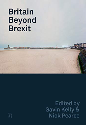 9781119572077: Britain Beyond Brexit (Political Quarterly Monograph Series)