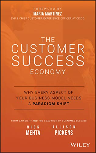 Beispielbild fr The Customer Success Economy: Why Every Aspect of Your Business Model Needs A Paradigm Shift zum Verkauf von SecondSale