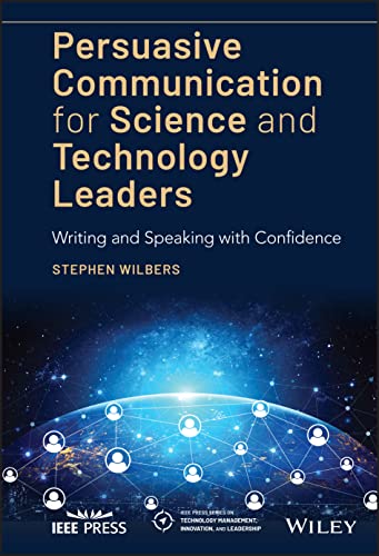 Imagen de archivo de Persuasive Communication for Science and Technology Leaders: Writing and Speaking with Confidence (IEEE Press Series on Technology Management, Innovation, and Leadership) a la venta por HPB-Red