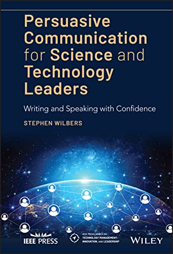 Stock image for Persuasive Communication for Science and Technology Leaders: Writing and Speaking with Confidence (IEEE Press Series on Technology Management, Innovation, and Leadership) for sale by HPB-Red