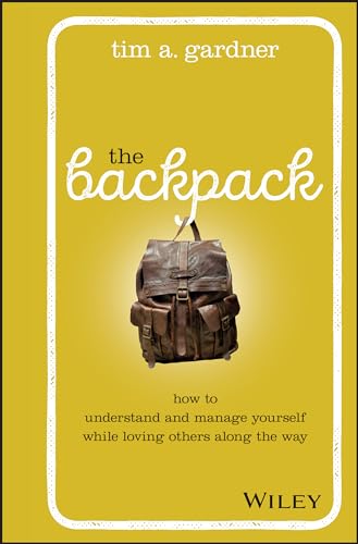 Stock image for The Backpack: How to Understand and Manage Yourself While Loving Others Along the Way for sale by KuleliBooks