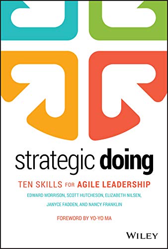 Beispielbild fr Strategic Doing: Ten Skills for Agile Leadership zum Verkauf von Indiana Book Company