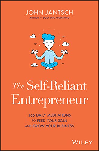 Stock image for The Self-Reliant Entrepreneur: 366 Daily Meditations to Feed Your Soul and Grow Your Business for sale by BooksRun