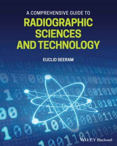 9781119581840: A Comprehensive Guide to Radiographic Sciences and Technology