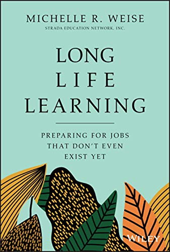 9781119597483: Long Life Learning: Preparing for Jobs that Don't Even Exist Yet