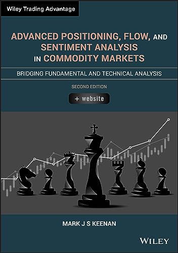 Stock image for Advanced Positioning, Flow and Sentiment Analysis in Commodity Markets: Bridging Fundamental and Technical Analysis (Wiley Trading) for sale by Chiron Media