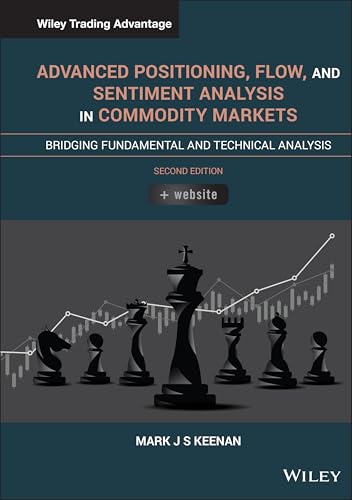 9781119603825: Advanced Positioning, Flow, and Sentiment Analysis in Commodity Markets: Bridging Fundamental and Technical Analysis (Wiley Trading)