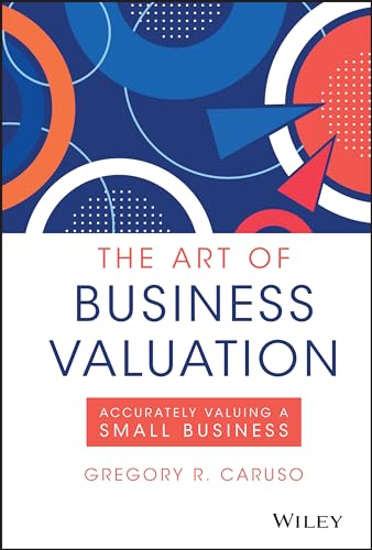 Stock image for The Art of Business Valuation: Accurately Valuing a Small Business for sale by HPB-Red