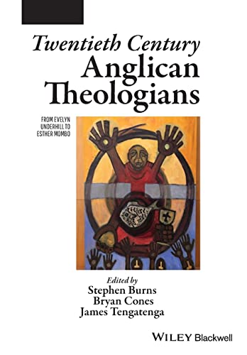 9781119611189: Twentieth Century Anglican Theologians: From Evelyn Underhill to Esther Mombo
