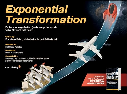 Stock image for Exponential Transformation: Evolve Your Organization (and Change the World) With a 10-Week ExO Sprint for sale by Zoom Books Company