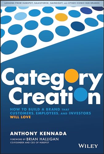 Beispielbild fr Category Creation: How to Build a Brand that Customers, Employees, and Investors Will Love zum Verkauf von AwesomeBooks