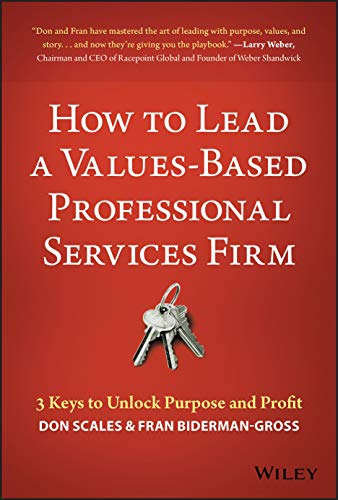 Stock image for How to Lead a Values-Based Professional Services Firm: 3 Keys to Unlock Purpose and Profit for sale by ThriftBooks-Dallas