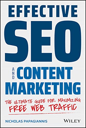 Beispielbild fr Effective SEO and Content Marketing: The Ultimate Guide for Maximizing Free Web Traffic zum Verkauf von Monster Bookshop